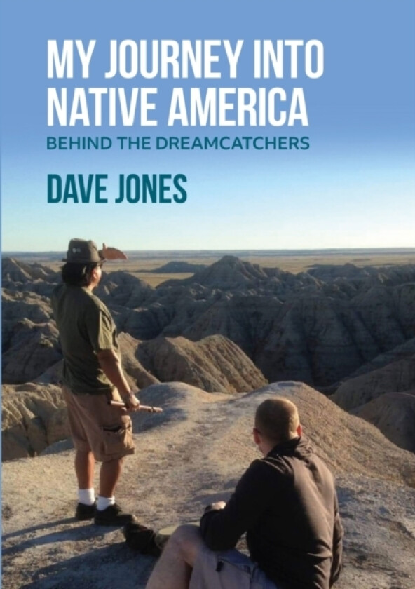 My Journey Into Native America: Behind the dreamcatchers av Dave Jones (Paperback)