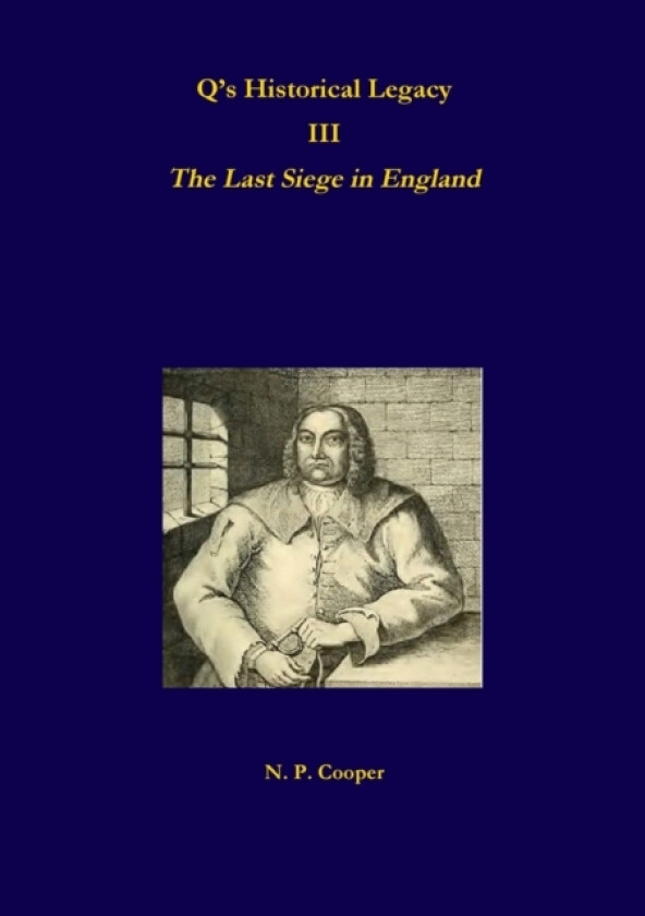 Q’s Historical Legacy - 3 - The Last Siege in England av N.P. Cooper (Paperback)