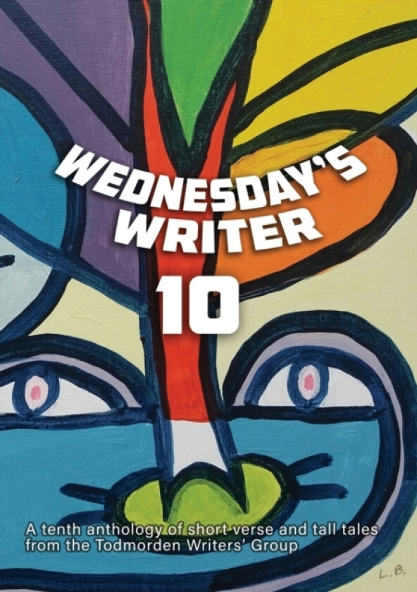 Wednesday's Writer 10 av Todmorden Writers' Group (Paperback)