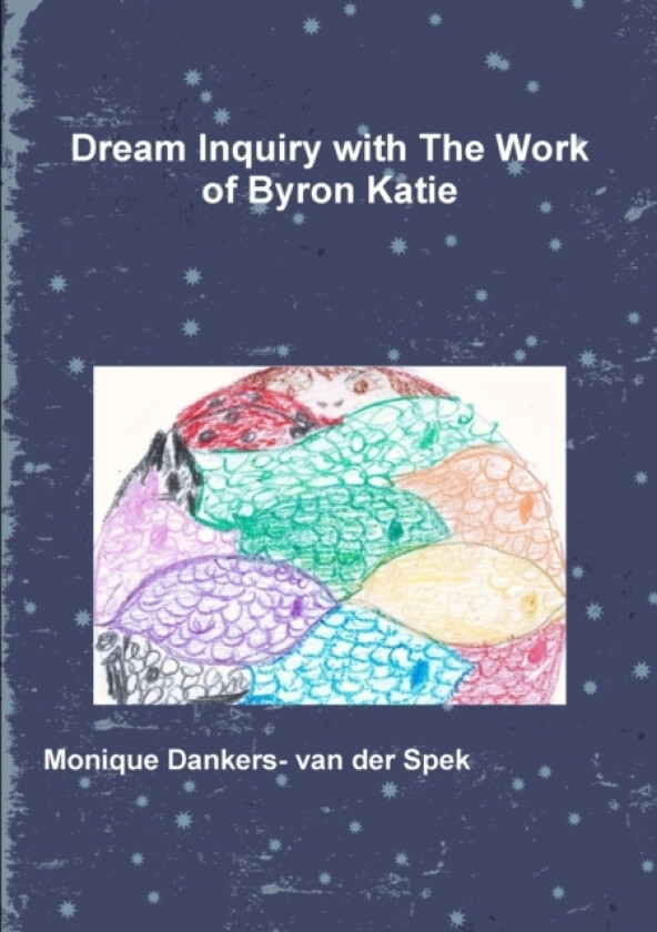 Dream Inquiry with The Work of Byron Katie av Monique Dankers- van der Spek (Paperback)