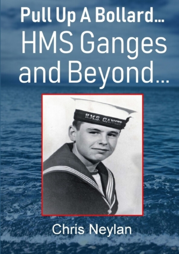 Pull Up A Bollard... HMS Ganges and Beyond... av Chris Neylan (Paperback)