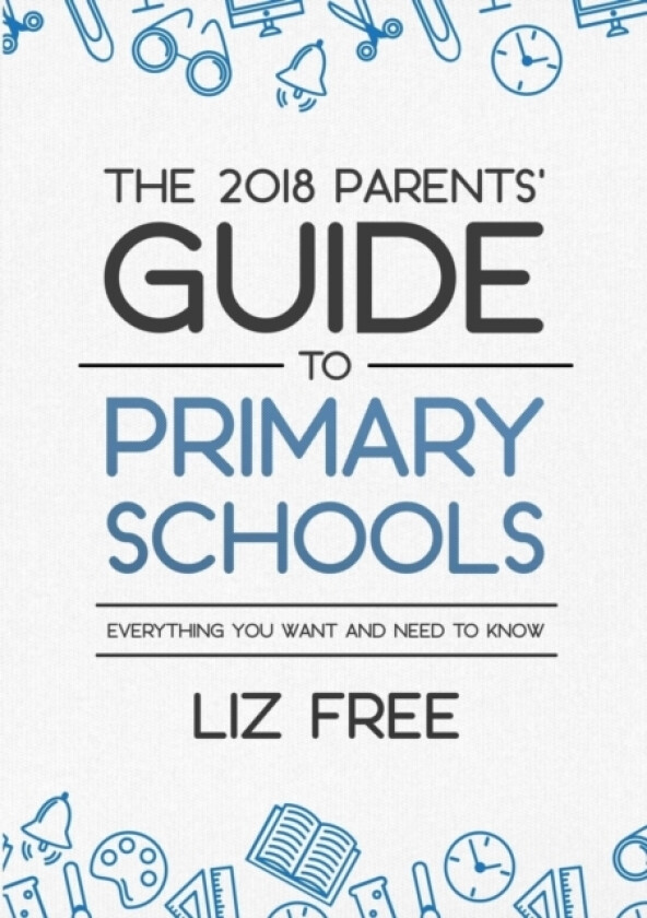 The 2018 Parents' Guide to Primary Schools av Liz Free (Paperback)