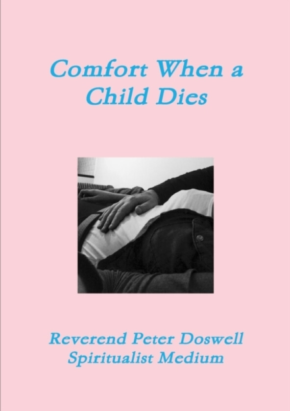 Comfort When a Child Dies av Peter Doswell (Paperback)