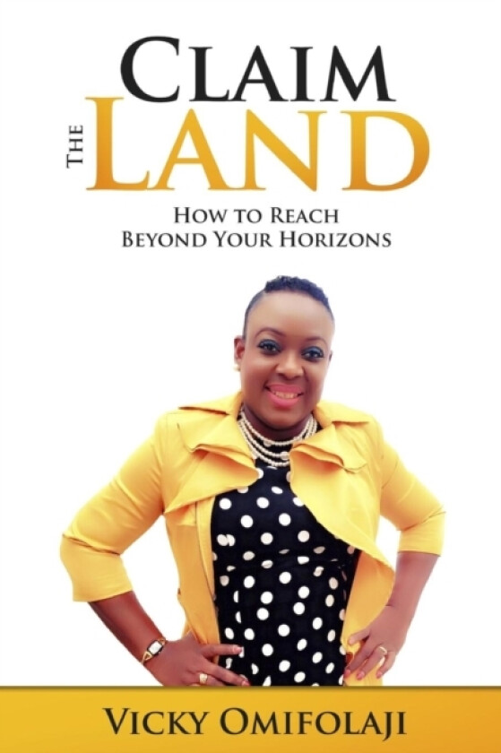 Claim the Land av Vicky Omifolaji (Paperback)