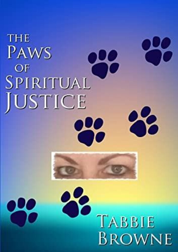 The Paws Of Spiritual Justice av Tabbie Browne (Paperback)