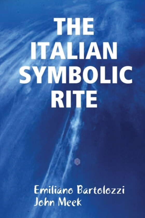 THE ITALIAN SYMBOLIC RITE av Emiliano Bartolozzi, John Meek (Paperback)