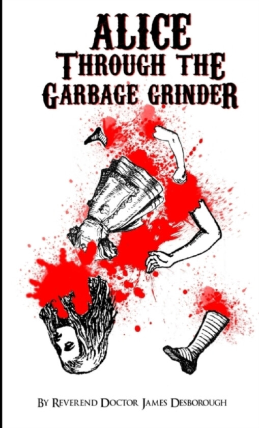 Alice through the Garbage Grinder av James Desborough (Paperback)