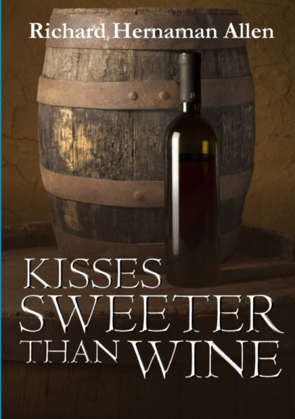 Kisses Sweeter Than Wine av Richard Hernaman Allen (Paperback)