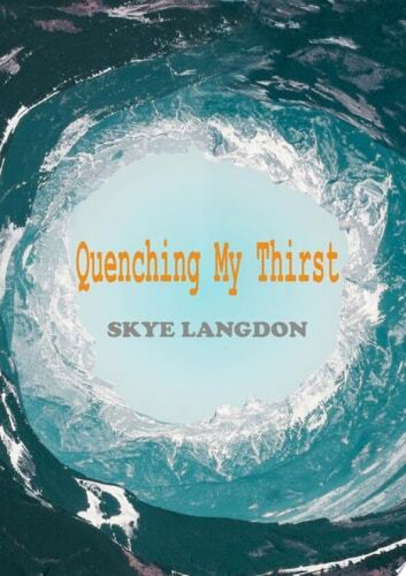Quenching My Thirst av Skye Langdon (Paperback)