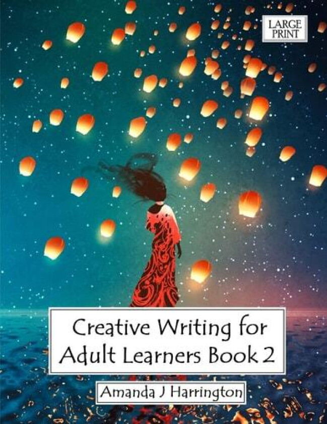 Creative Writing for Adult Learners Book 2 Large Print av Amanda J Harrington (Paperback)