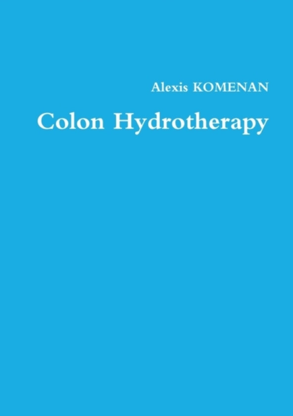 Colon Hydrotherapy av Alexis Komenan (Paperback)