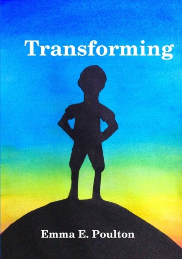 Transforming av Emma E Poulton (Paperback)