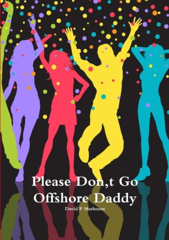 Please Don, t Go Offshore Daddy av David P Matheson (Paperback)