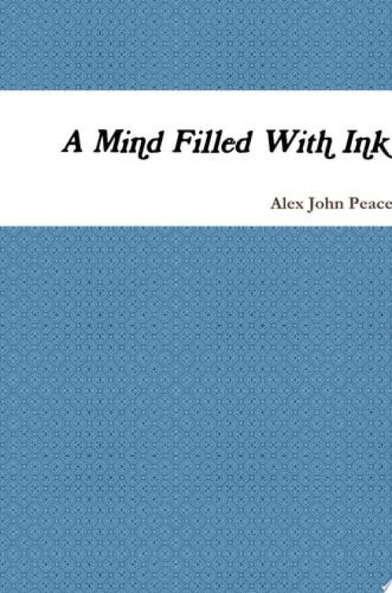A Mind Filled With Ink av Alex John Peace (Hardcover)