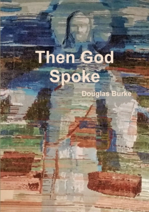 Then God Spoke av Douglas Burke (Paperback)