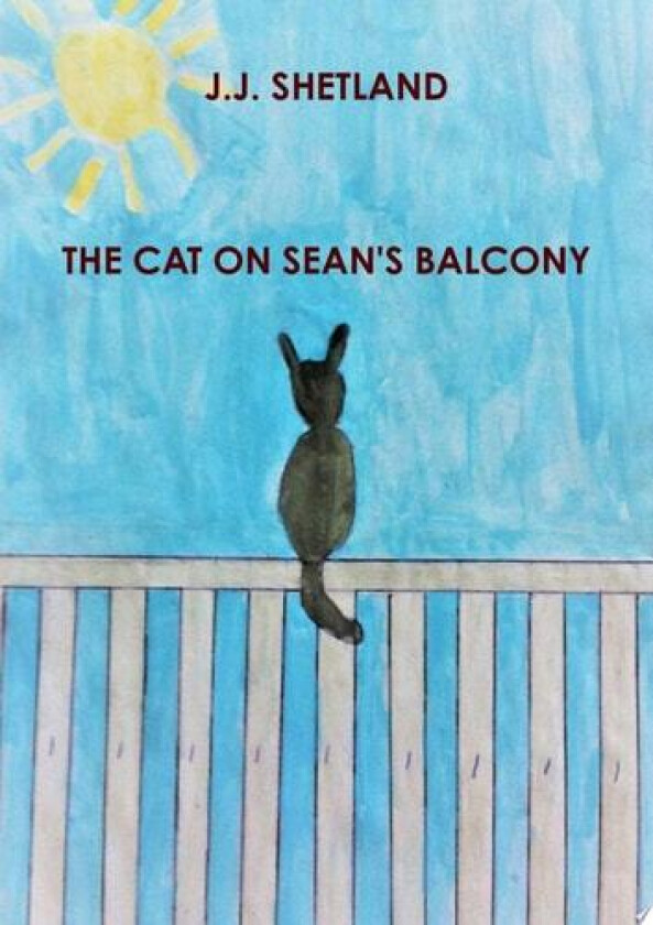 The Cat on Sean's Balcony av J. J. Shetland (Paperback)