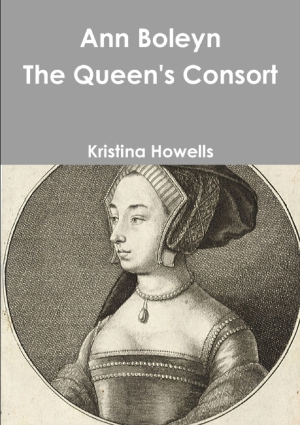 Ann Boleyn the Queen's Consort av Kristina Howells (Paperback)