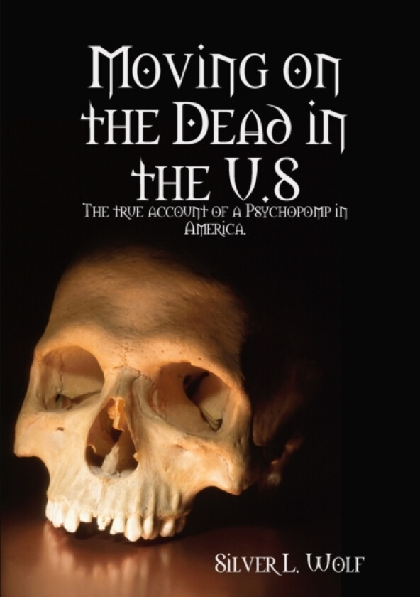 Moving on the Dead in the U.S av Silver L. Wolf (Paperback)