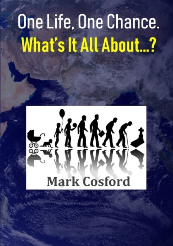 One Life, One Chance. What's It All About...? av Mark Cosford (Paperback)
