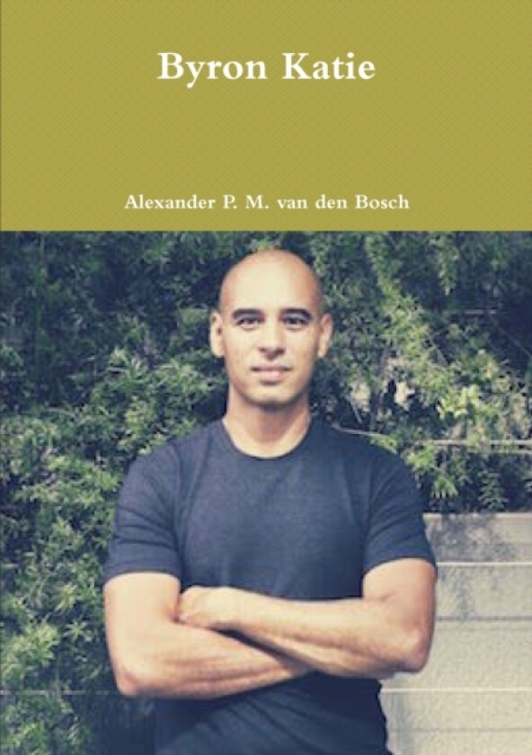 Byron Katie av Alexander P M Van Den Bosch (Paperback)