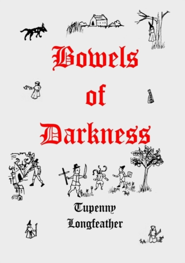 Bowels of Darkness av Tupenny Longfeather (Paperback)
