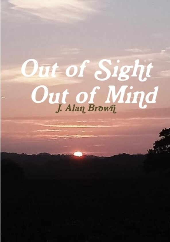 Out of Sight Out of Mind av J.Alan Brown (Paperback)