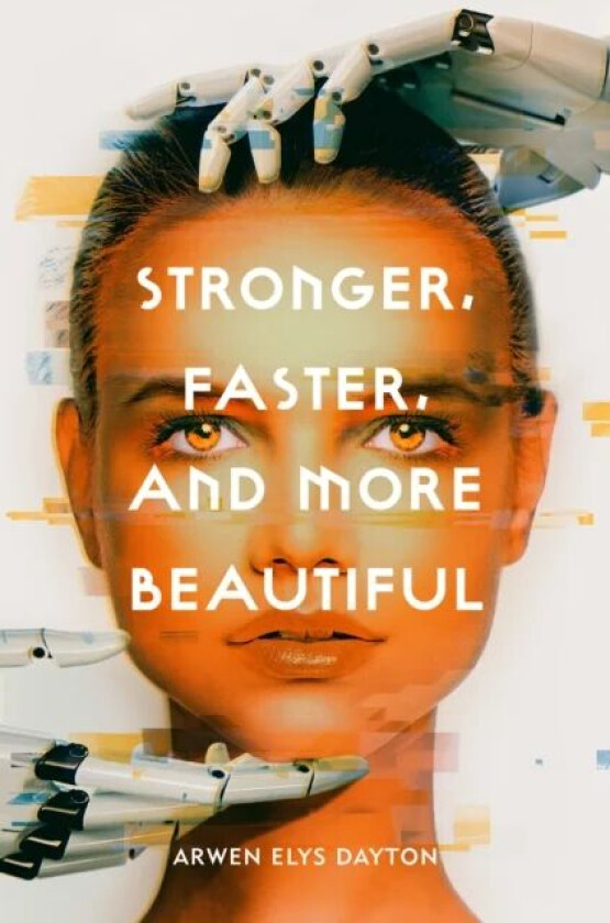 Stronger, faster, and more beautiful av Arwen Elys Dayton