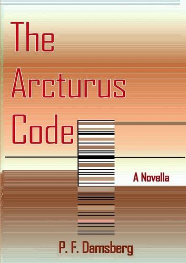 The Arcturus Code av Peter F Damsberg (Paperback)