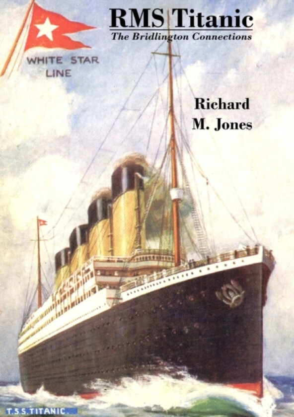 RMS Titanic – The Bridlington Connections av Richard M. Jones (Paperback)
