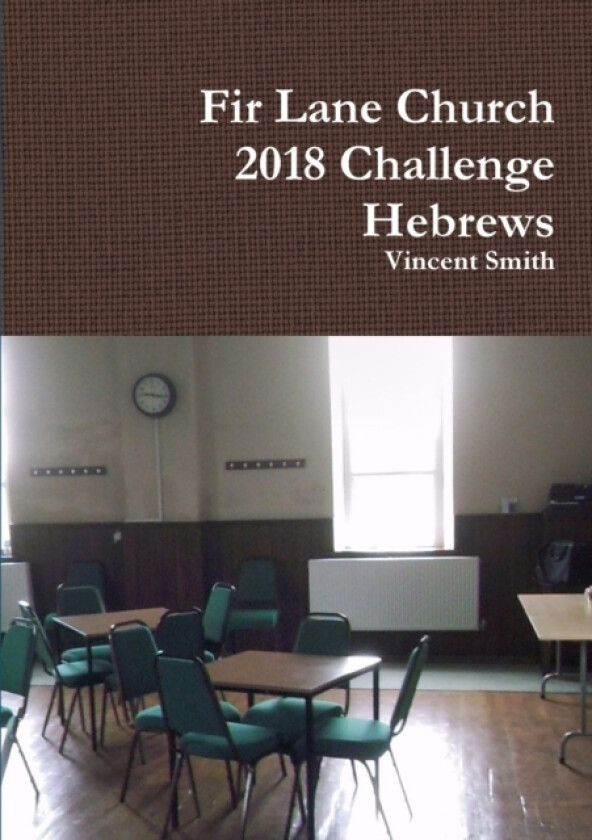 Fir Lane Church 2018 Challenge - Hebrews av Vincent Smith (Paperback)