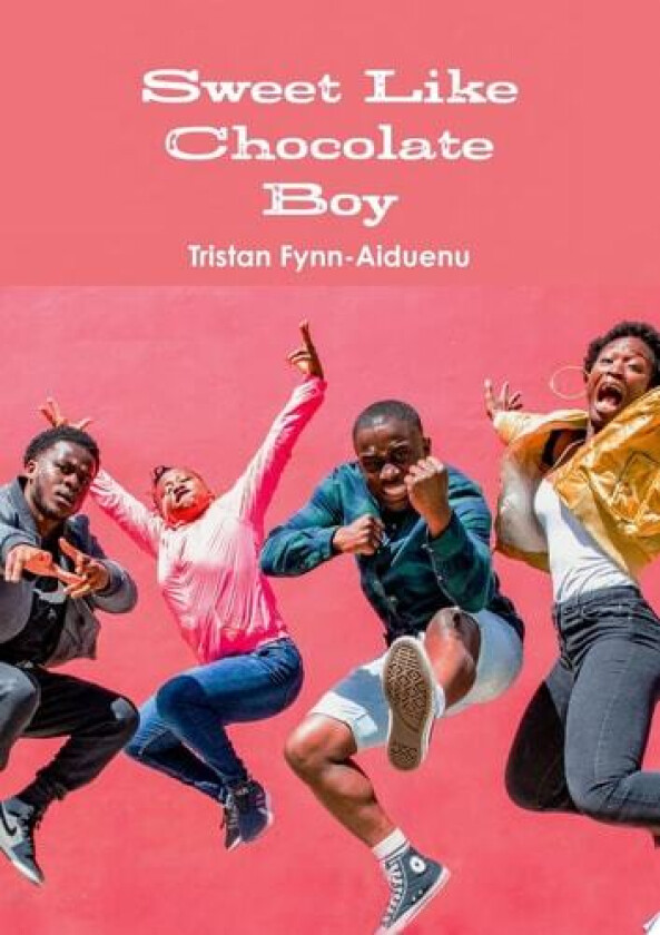 Sweet Like Chocolate Boy av Tristan Fynn-Aiduenu (Paperback)