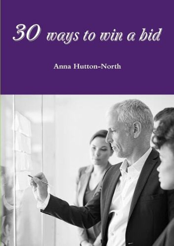 30 ways to win a bid av Anna Hutton-North (Paperback)