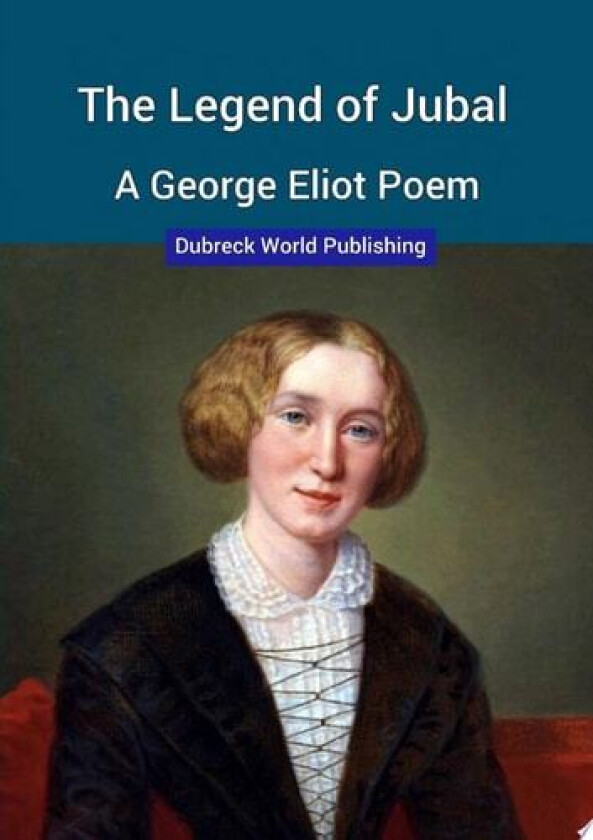 The Legend of Jubal, a George Eliot Poem av Dubreck World Publishing (Paperback)