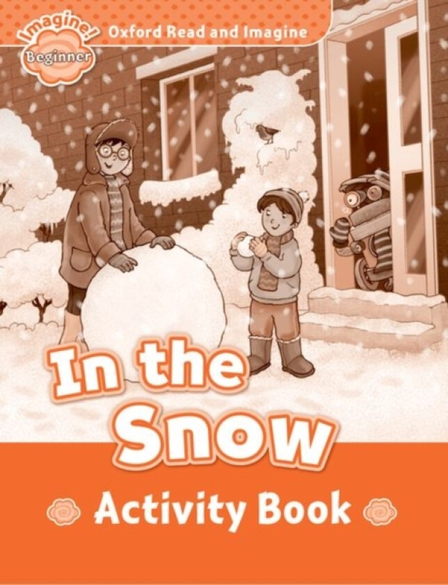 Oxford Read and Imagine: Beginner: In the Snow activity book av Paul Shipton (Paperback)
