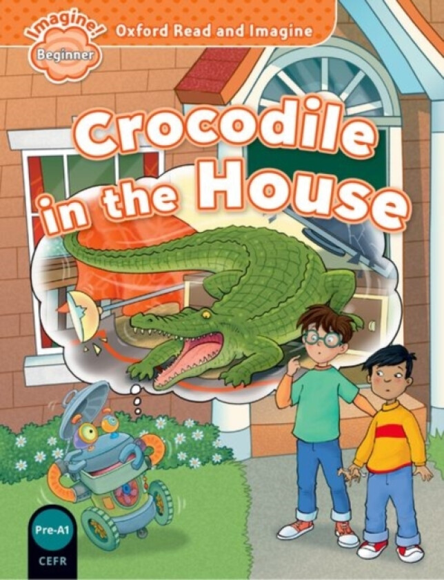 Oxford Read and Imagine: Beginner: Crocodile in the House av Paul Shipton (Paperback)