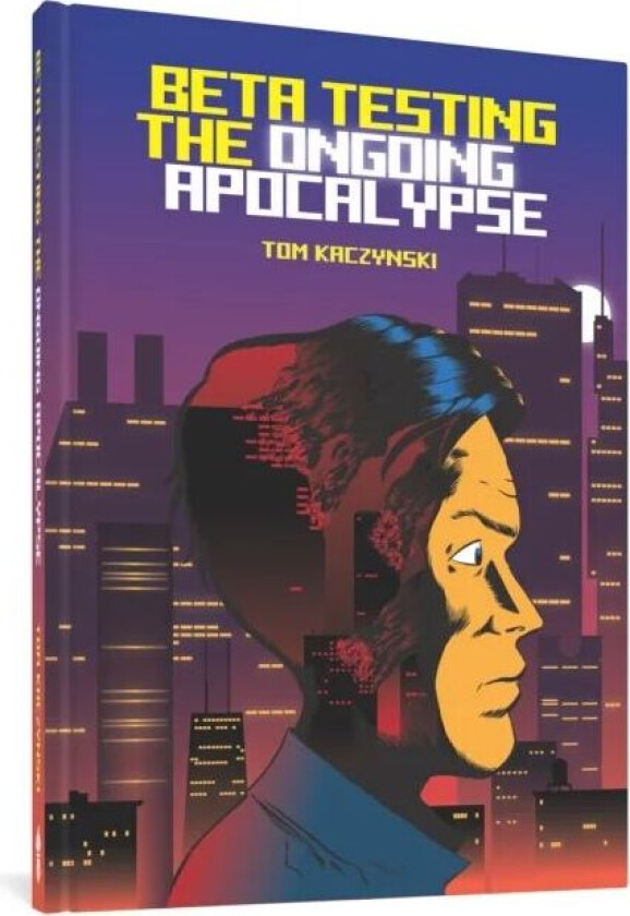 Beta Testing The Ongoing Apocalypse av Tom Kaczynski