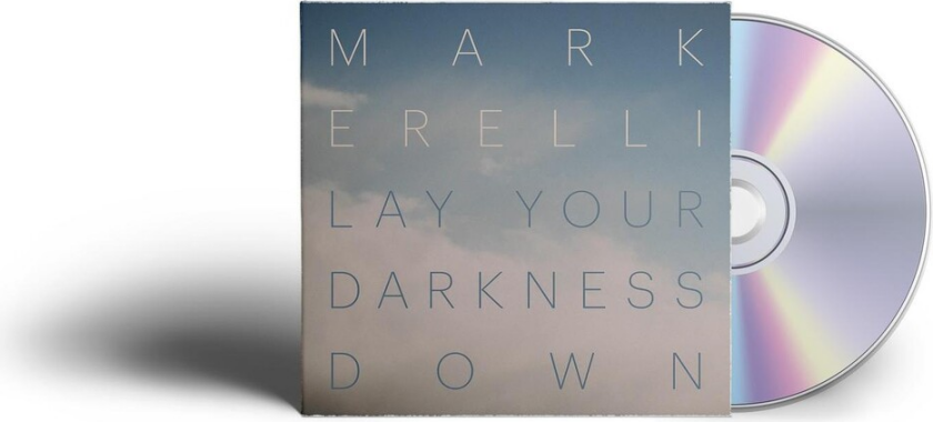 Mark Erelli Lay Your Darkness Down CD