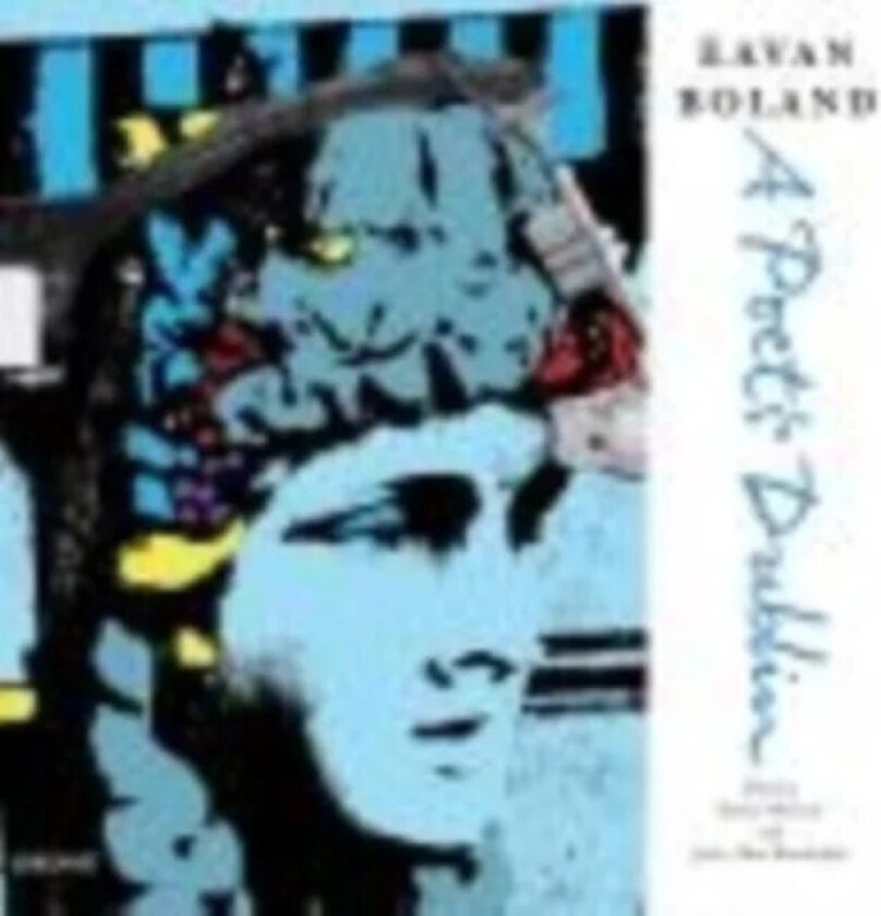 Eavan Boland: A Poet's Dublin av Eavan Boland
