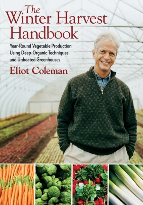 The Winter Harvest Handbook av Eliot Coleman