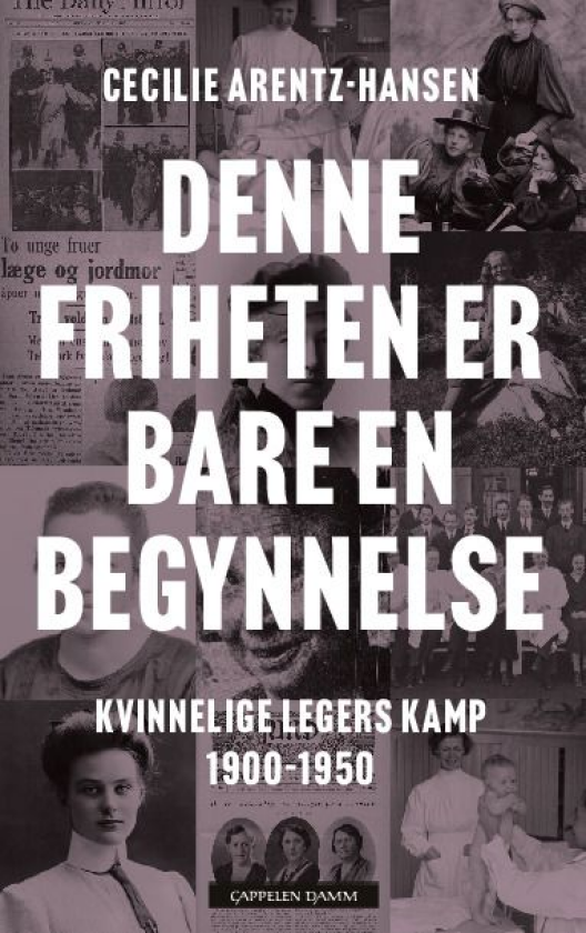 Denne friheten er bare en begynnelse kvinnelige legers kamp 19001950
