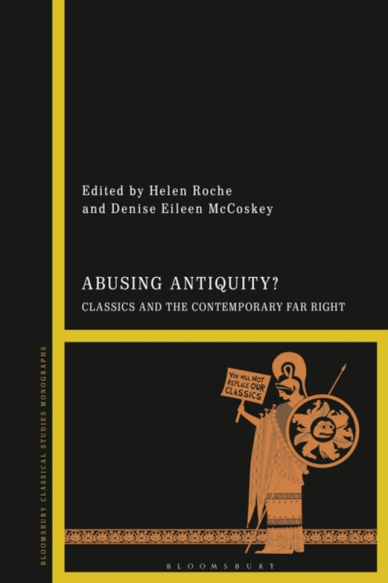 Abusing Antiquity? Classics and the Contemporary Far Right