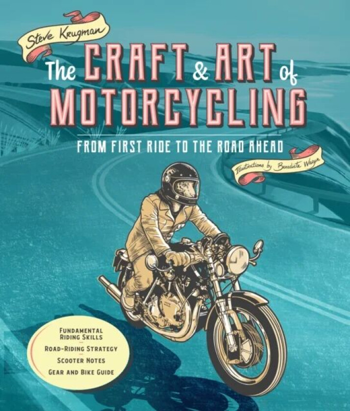The Craft and Art of Motorcycling av Steve Krugman
