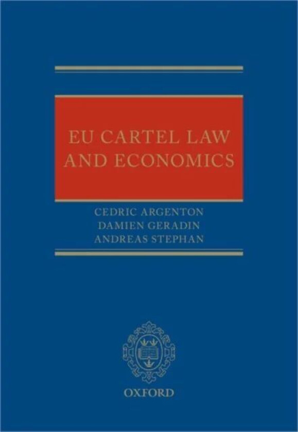 EU Cartel Law and Economics av Cedric (Associate Professor Associate Professor Tilburg University) Argenton, Damien (Professor of Law Professor of Law