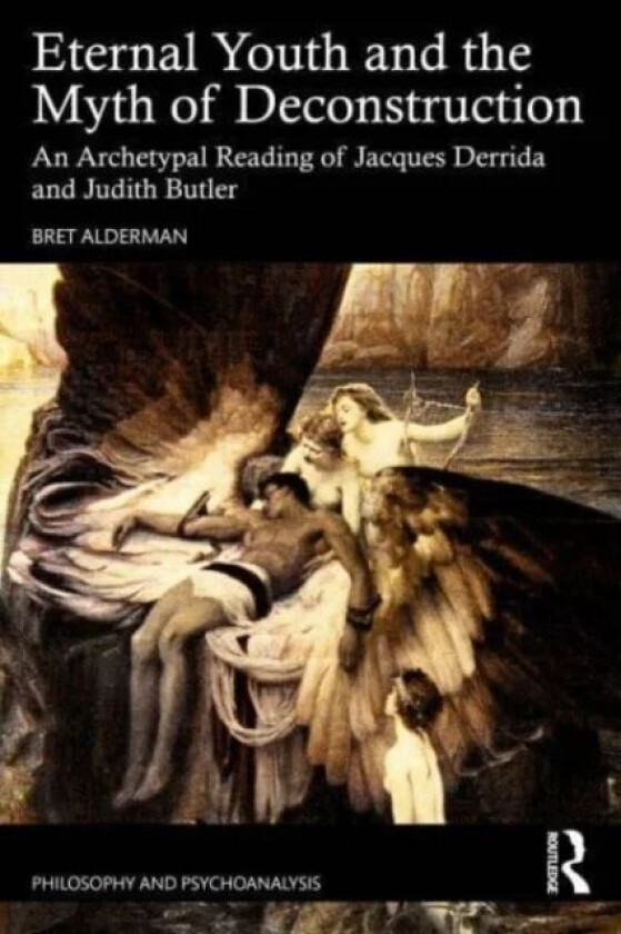 Eternal Youth and the Myth of Deconstruction av Bret (University of California Berkeley USA) Alderman