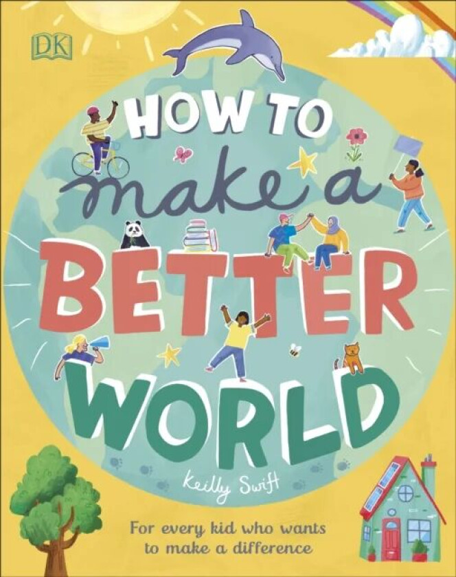 How to Make a Better World av Keilly Swift