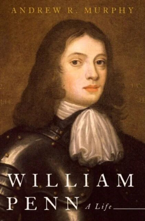 William Penn av Andrew R. (Associate Professor of Political Science and Director Walt Whitman Center for the Culture and Politics of Democracy Associa