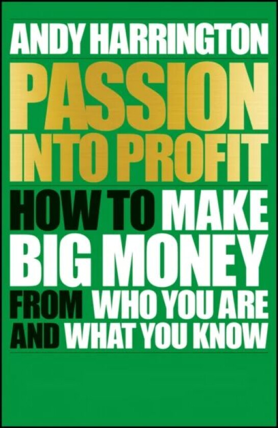 Passion Into Profit av Andy Harrington
