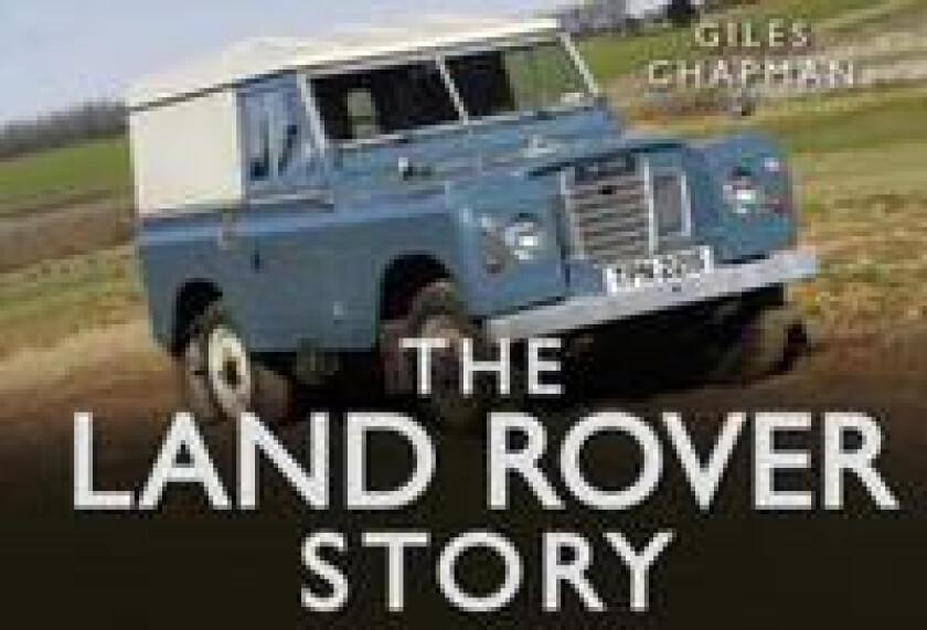 The Land Rover Story av Giles Chapman