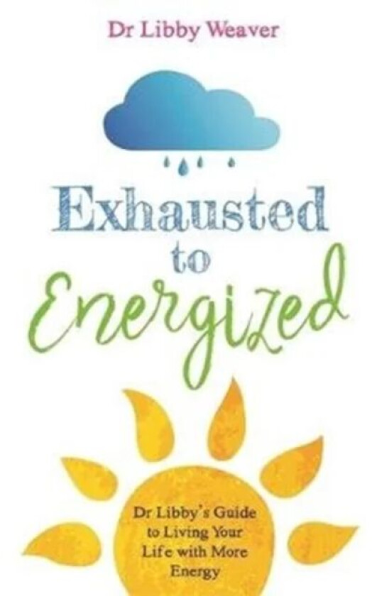 Exhausted to Energized av Dr. Libby Weaver
