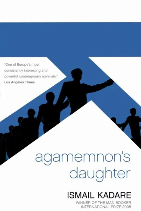Agamemnon's Daughter av Ismail Kadare